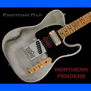 Download track Northern Fenders Einsteins DadSteve Shouse, Richard Bradley