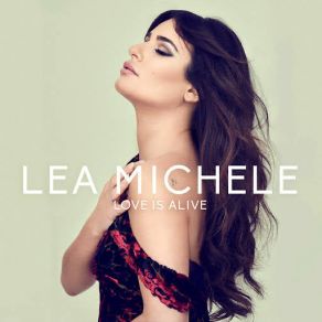 Download track Love Is Alive Lea Michele