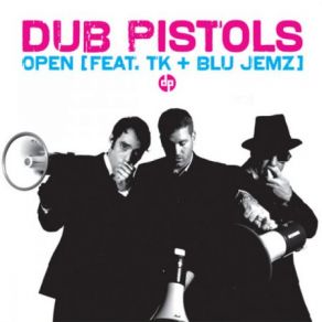 Download track Open (Dub Pistols Retox Vocal Remix) The Dub Pistols, TK, Jms