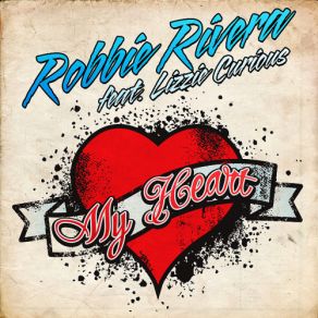 Download track My Heart Robbie Rivera, Lizzie Curious