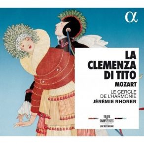 Download track 1.20. La Clemenza Di Tito, K. 621, Act I Scene 9 Recitativo Ancora Mi Schernisce Mozart, Joannes Chrysostomus Wolfgang Theophilus (Amadeus)