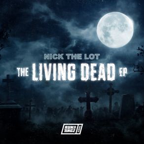 Download track The Living Dead Nick The Lot