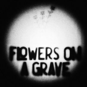 Download track Feel The Same Flowers On A Grave