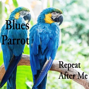 Download track Isolation Blues Blues Parrot