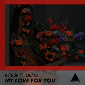 Download track My Love For You (Extended Mix) DBMD