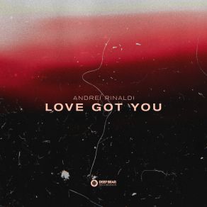 Download track Love Got You (Radio Edit) Andrei Rinaldi
