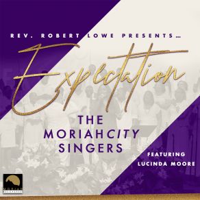 Download track I Expect It - Praise Break (Radio Version) Moriah City SingersRev. Robert Lowe, Carl 