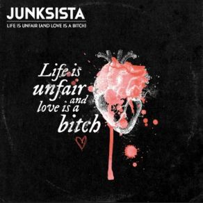 Download track Life Is Unfair (And Love Is A Bitch) (Canal Pop Remix) JunksistaLove Is A Bitch
