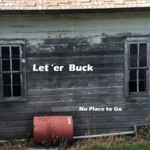 Download track No Place To Go Let 'Er Buck