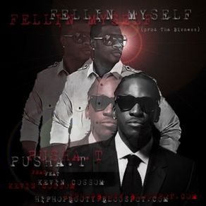 Download track Feelin' Myself Kevin Cossom, Pusha T
