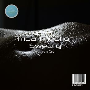 Download track Sweaty (Original Mix) Tribal Injection