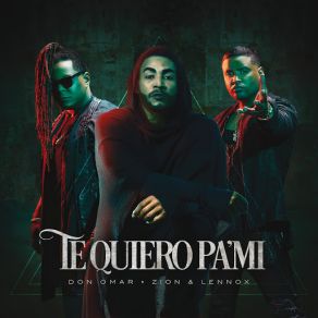 Download track Te Quiero Pa´Mi Don Omar, Zion & Lennox