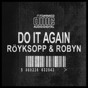 Download track Do It Again (Röyksopp & Robyn Vs Moby Mix) Röyksopp, Royksopp & RobynRobyn