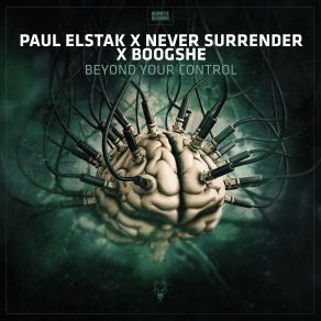 Download track Beyond Your Control (Extended Mix) Paul Elstak, Boogshe, Never Surrender