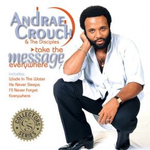 Download track Everywhere Disciple, Andraé Crouch