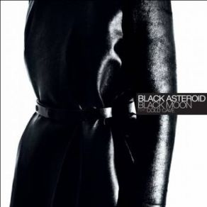 Download track Black Moon Black AsteroidCold Cave