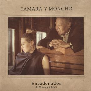 Download track Encadenados Tamara, Moncho