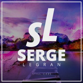 Download track Still Care Serge Legran