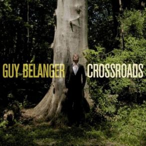 Download track Crossroads Guy Belanger