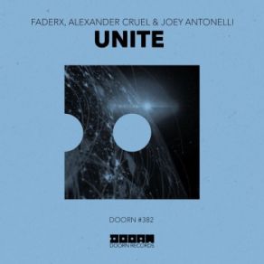 Download track Unite FADERX, Joey Antonelli, Alexander Cruel