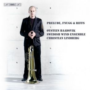Download track 01. Bernstein: Prelude Fugue And Riffs - Prelude - For The Brass Swedish Wind Ensemble, Øystein Baadsvik