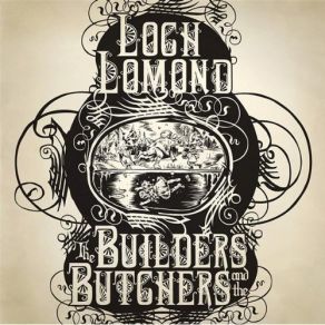 Download track The Trumpet Song The Builders And The ButchersLoch Lomond