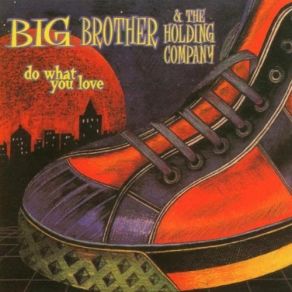 Download track I Need A Man To Love Big Brother & The Holding Company