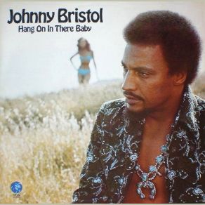 Download track Hang On In There Baby Johnny Bristol