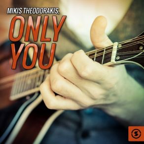 Download track Only You ΘΕΟΔΩΡΑΚΗΣ ΜΙΚΗΣ