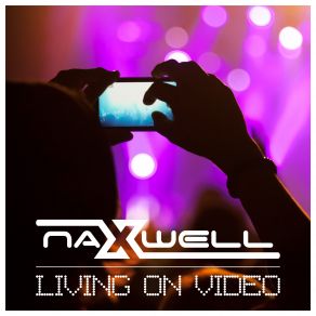 Download track Living On Video (Extended Mix) Naxwell