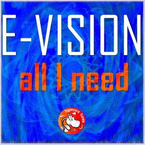 Download track All I Need (Radio Mix) E-Vision