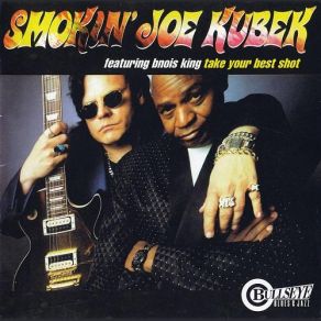 Download track Never Enough Smokin' Joe Kubek, Bnois King