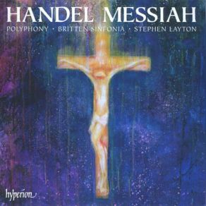 Download track Messiah, Oratorio, HWV 56- Part 2. Chorus. And With His Stripes We Are Healed Polyphony, Stephen Layton, Britten Sinfonia