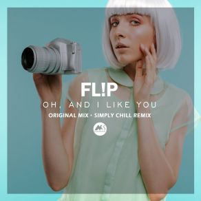 Download track Oh, And I Like You Fl! P