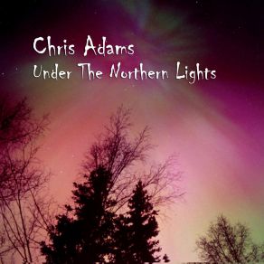 Download track Under The Northern Lights Chris Adams, Chris Pusey