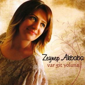 Download track Var Git Yoluna Zeynep Akbaba
