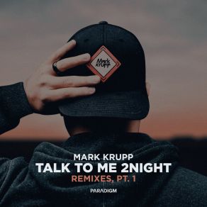 Download track Talk To Me 2night (J-ASTIN Remix) Mark KruppJ-ASTIN