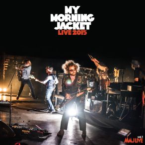 Download track Wordless Chorus (Live 2015) My Morning Jacket