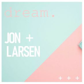 Download track Dream (Club Radio Edit) Jon Larsen