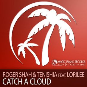 Download track Catch A Cloud (Radio Mix) Tenishia, Roger Shah