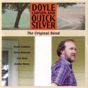 Download track I'D Rather Die Young Doyle Lawson, Quicksilver