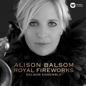 Download track 05. Handel- Music For The Royal Fireworks, HWV 351- V. La Réjouissance Alison Balsom, Balsom Ensemble