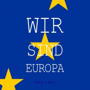 Download track Wir Sind Europa Thx 1971