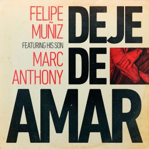 Download track Deje De Amar (Marc Anthony) Felipe MuñizMarc Anthony