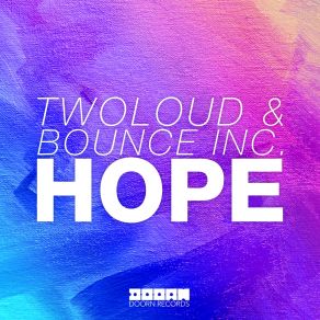 Download track Hope (Extended Mix) Bounce Inc., Twoloud
