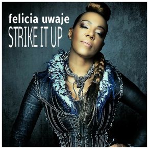 Download track Strike It Up (Chris Excess Remix) Felicia Uwaje