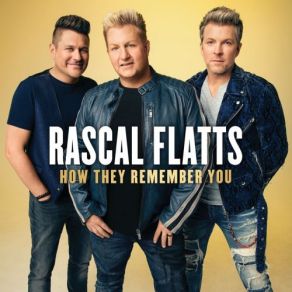 Download track How They Remember You Rascal Flatts