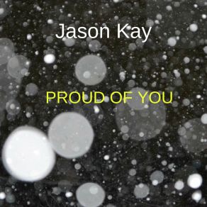 Download track Proud Of You Jason Kay