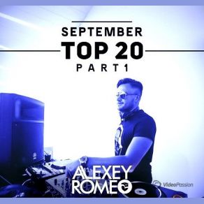Download track Top 20 (September 2014) Part 1 [Http: / / Alexeyromeo. Com] DJ Romeo
