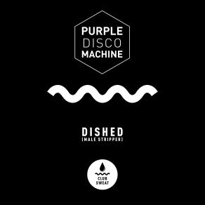 Download track Dished (Male Stripper) Purple Disco Machine
